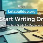 Blog Letsbuildup.org Start Writing On